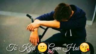 Akele Hain To Kya Gum Hain Sad Song Whatsapp Status